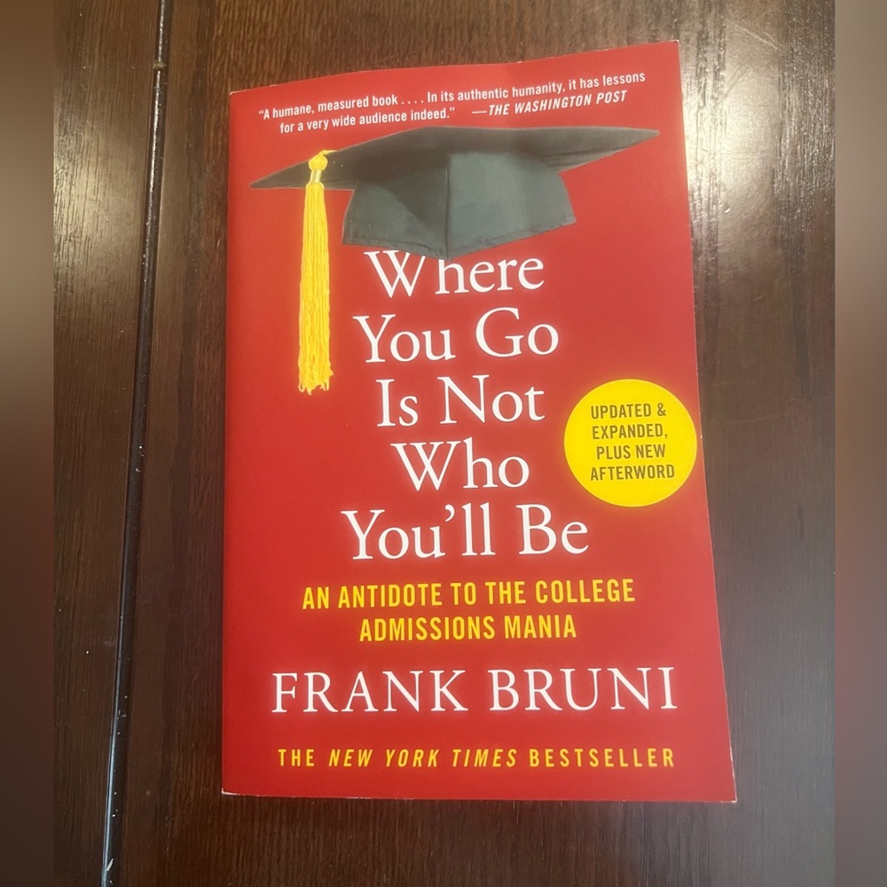Where You Go Is Not Who You'll Be by Frank Bruni